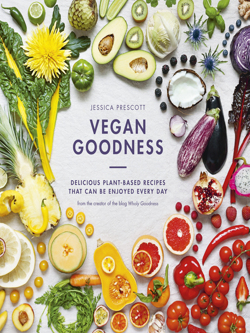 Title details for Vegan Goodness by Jessica Prescott - Available